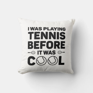 Coussin Je Jouais Au Tennis Avant D'Être Cool