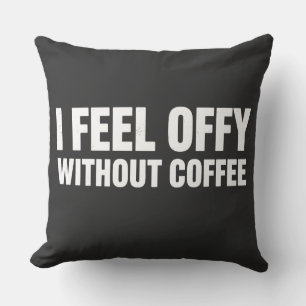 Coussin Je me sens mal sans café Aesthetic Coffee Addic