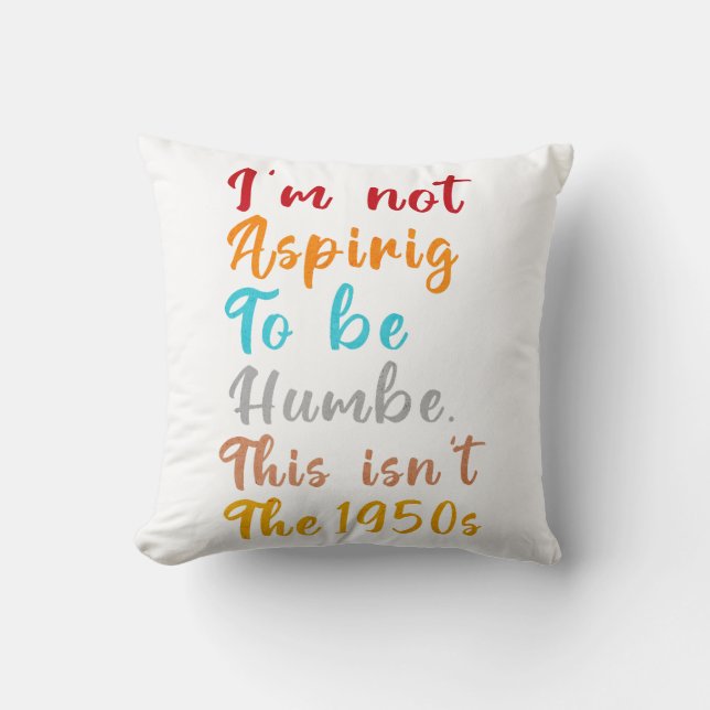 Coussin Je n’ai pas l’intention d’être humble. Ce n'est pa (Recto)