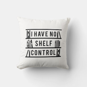 Coussin Je n'ai aucun contrôle sur les étagères