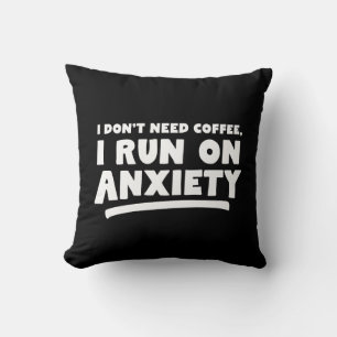 Coussin Je n'ai pas besoin de café, je cours dans l'anxiét