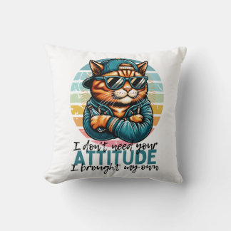 Coussin Je n'ai pas besoin de ton attitude, j'ai apporté m