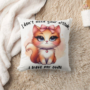 Coussin Je n'ai pas besoin de votre attitude Cadeau drôle