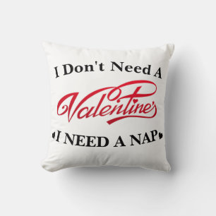 Coussin Je n'ai pas besoin d'un Valentin, j'ai besoin d'un