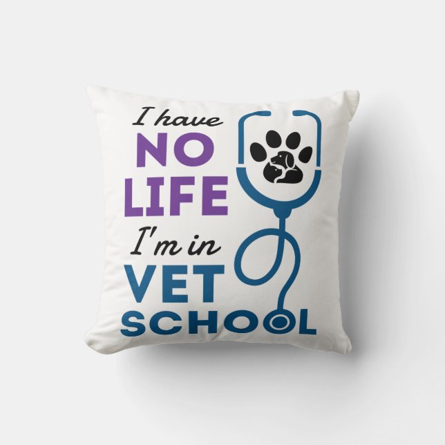 Coussin Je n'ai pas de vie Je suis dans Vet School Vétérin (Recto)