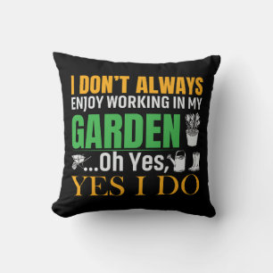 Coussin Je n'aime pas toujours travailler dans mon jardin