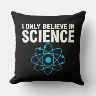 Coussin Je ne crois qu'en la science Funny Science Lover M