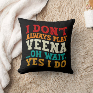 Coussin Je ne joue pas toujours de la Veena, oh attendez o