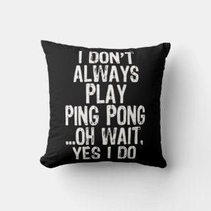 Coussin Je ne joue pas toujours ping-pong ping-pong ping-p