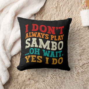 Coussin Je ne joue pas toujours Sambo Oh attendez Oui Je f