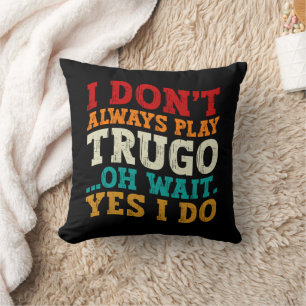 Coussin Je ne joue pas toujours Trugo Oh Attends Oui Je fa