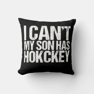 Coussin Je Ne Peux Pas Mon Fils A Hockey Maman Drôle Cadea
