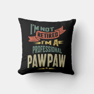 Coussin Je ne suis pas à la retraite Je suis un PawPaw pro