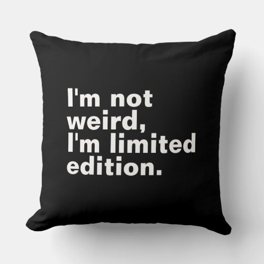 Coussin Je ne suis pas bizarre Je suis en édition limitée, (Recto)