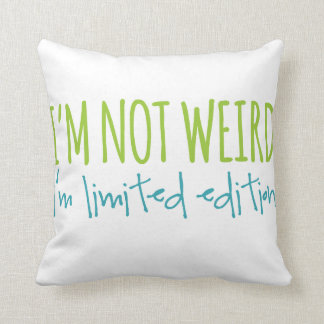 Coussin Je ne suis pas étrange je suis édition limitée