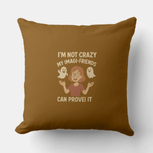 Coussin Je ne suis pas fou, mes amis de l'imaginaire peuve