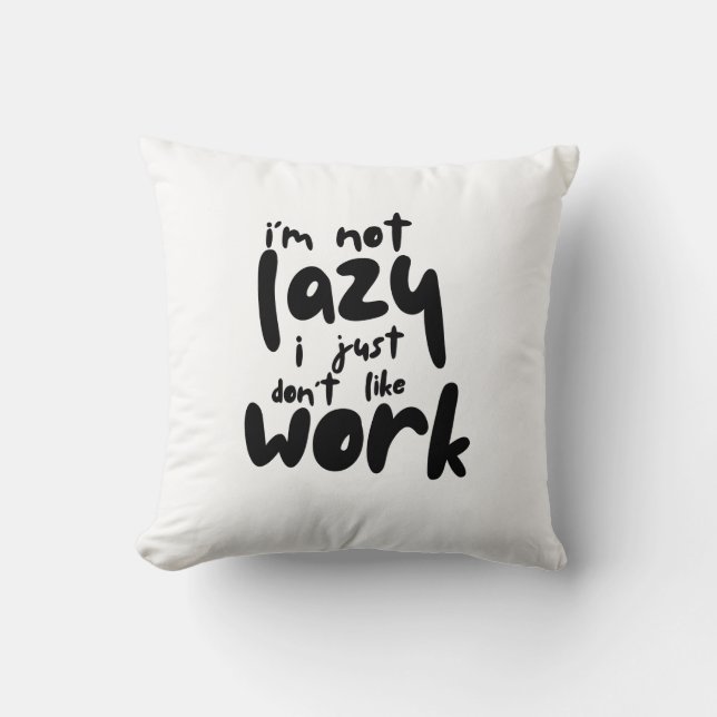 Coussin Je ne suis pas paresseux, je n'aime simplement pas (Recto)