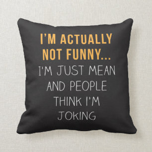 Coussin Je ne suis réellement pas drôle… Je suis