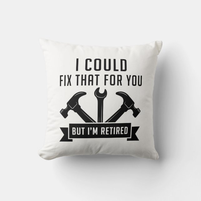 Coussin Je Pourrais Réparer Ça Pour Vous (Recto)