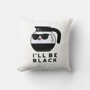 Coussin Je serai Black Funny Coffee Pot Pun