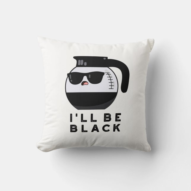 Coussin Je serai Black Funny Coffee Pot Pun (Recto)