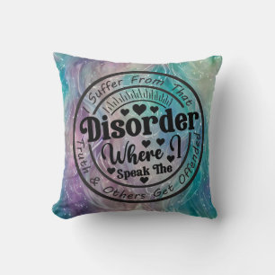 Coussin Je Souffre De Ce Désordre Où Je Parle De La Vérité