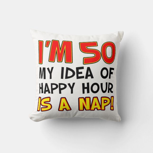 Coussin Je suis 50 Happy Hour Is A Nap Gag Gift (Recto)