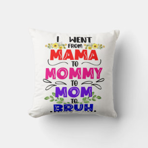 Coussin Je suis allé de maman à maman à maman à Bruh