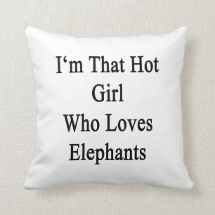 Coussin Je suis cette fille chaude qui aime des éléphant