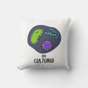 Coussin Je suis Culturé Funny Bacteria Pun