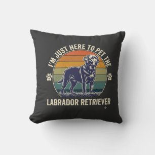 Coussin Je suis juste là pour caresser le chien Retriever 
