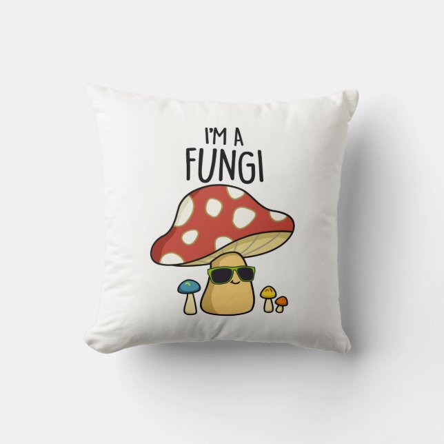 Coussin Je suis Un Fungi Funny Mushroom Pun (Recto)