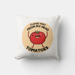 Coussin Je T'Aime De Ma Tête Tomates Drôle Pun Tomate