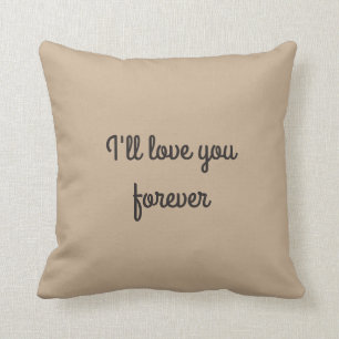 Coussin Je t'aimerai pour toujours et à jamais