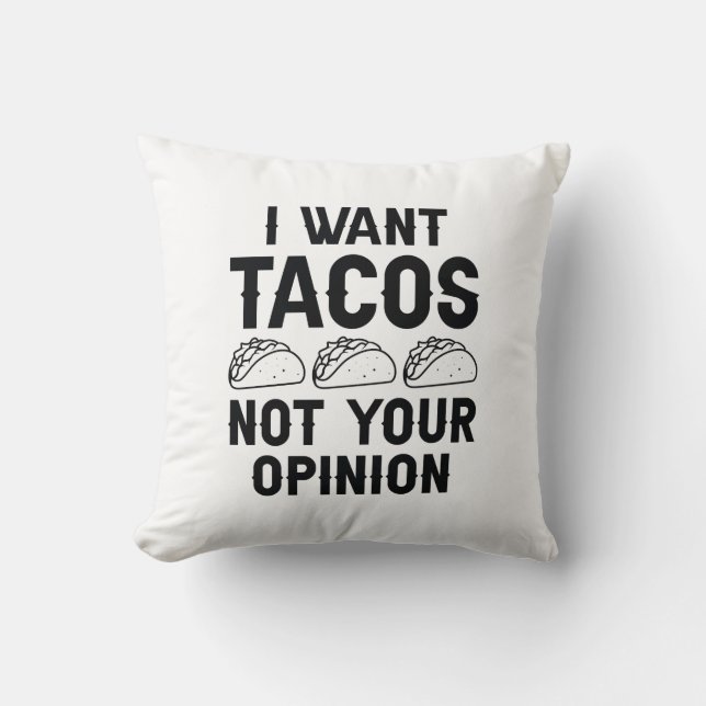 Coussin Je Veux Des Tacos Pas Votre Opinion (Recto)