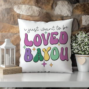 Coussin Je Veux Juste Être Aimé Bayou You Louisiana