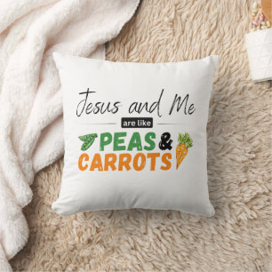Coussin Jésus et moi sommes comme des pois et des carottes