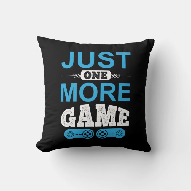 Coussin Jeu cadeau de Gamer juste un jeu de plus (Recto)