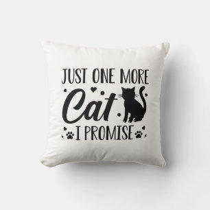 Coussin Juste Un Chat De Plus Je Promets
