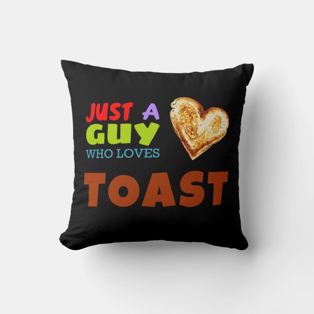 Coussin Juste un gars qui aime Toast (Recto)