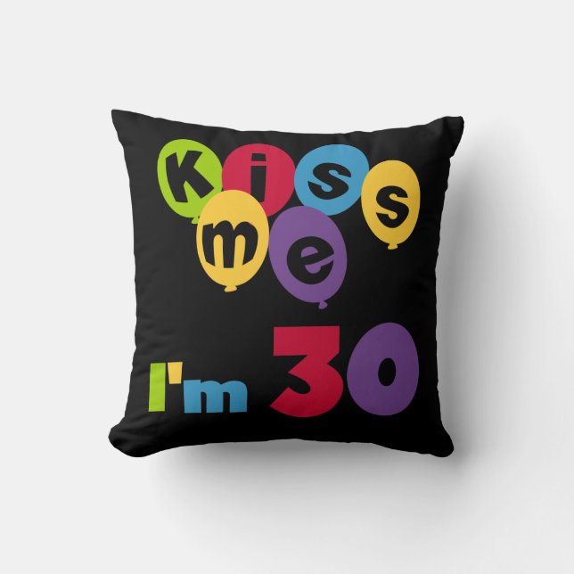 Coussin Kiss Me I'm 30 Anniversaire T-shirts et cadeaux (Recto)