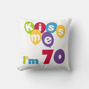 Coussin Kiss Me I'm 70 Anniversaire T-shirts et cadeaux
