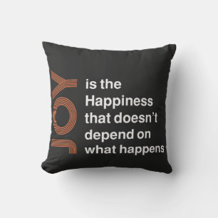 Coussin La Joie Est le Bonheur Qui Ne Dépend Pas de Ce Que