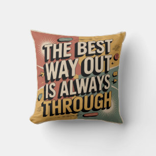 Coussin La meilleure sortie est toujours à travers
