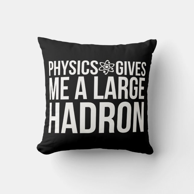 Coussin La physique me donne un grand Hadron (Recto)