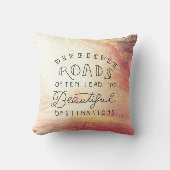 Coussin La route difficile mènent à de belles destinations (Recto)