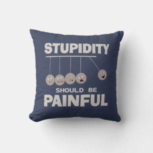 Coussin La stupidité Devrait Être Douloureuse Drôle Humour