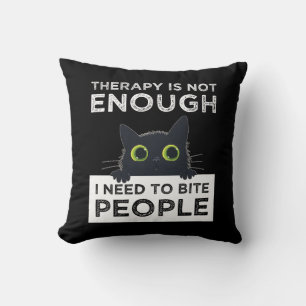 Coussin La thérapie ne suffit pas - J'ai besoin de mordre 