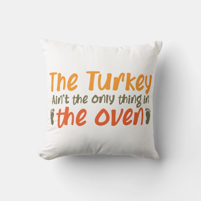 Coussin La Turquie Est La Seule Chose Dans Le Four (Recto)