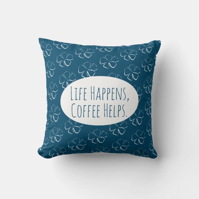 Coussin La Vie Arrive, Le Café Aide. (Recto)